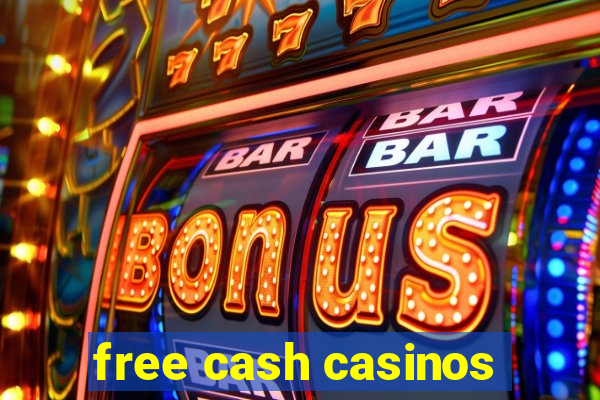 free cash casinos