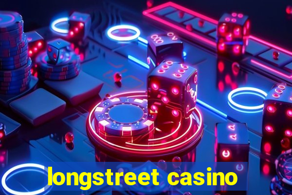 longstreet casino