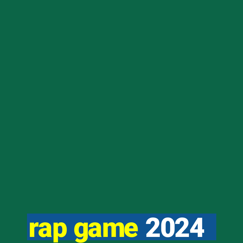 rap game 2024