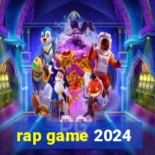 rap game 2024