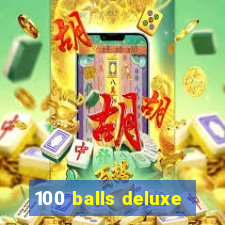 100 balls deluxe