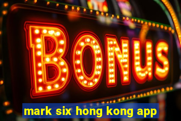 mark six hong kong app