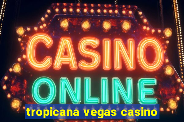 tropicana vegas casino