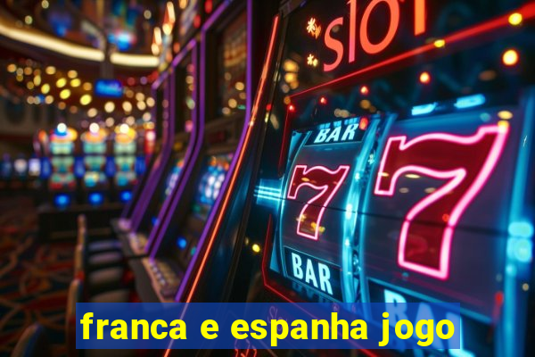 franca e espanha jogo