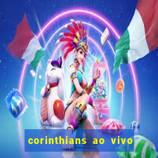 corinthians ao vivo multi multicanal