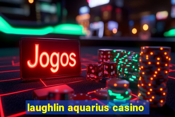 laughlin aquarius casino