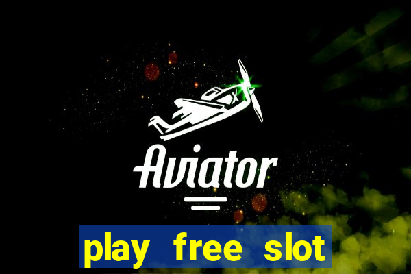 play free slot machine games now