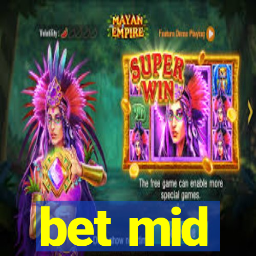 bet mid