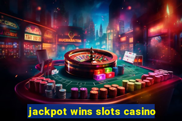 jackpot wins slots casino