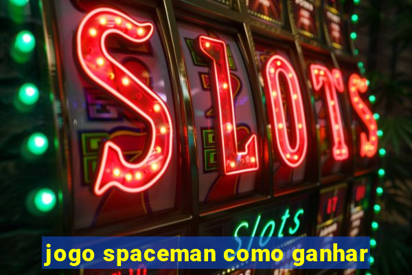 jogo spaceman como ganhar