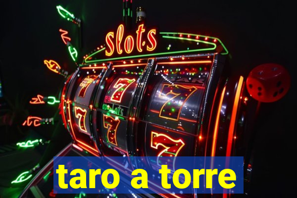 taro a torre