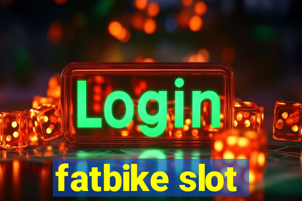 fatbike slot