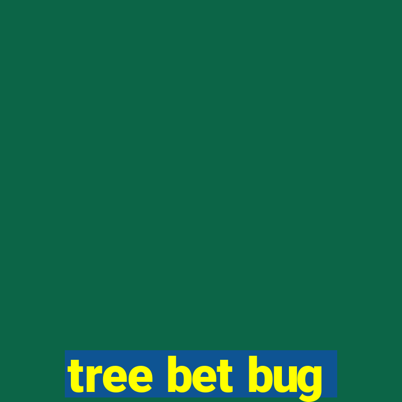 tree bet bug