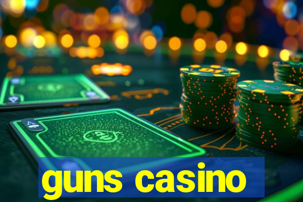 guns casino