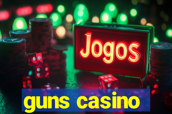 guns casino