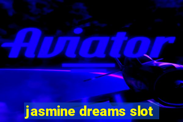 jasmine dreams slot