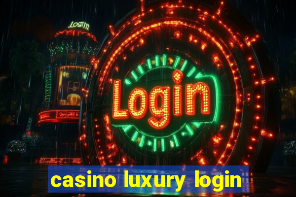 casino luxury login