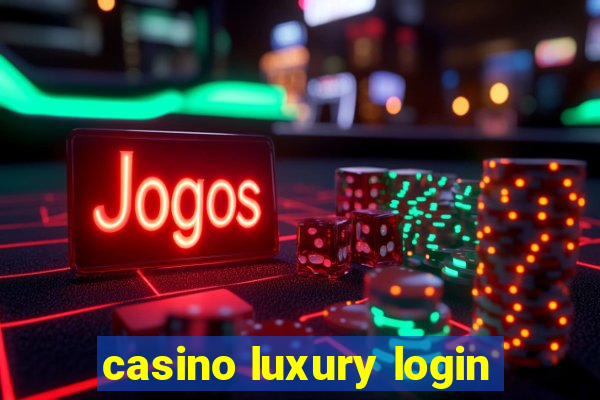 casino luxury login