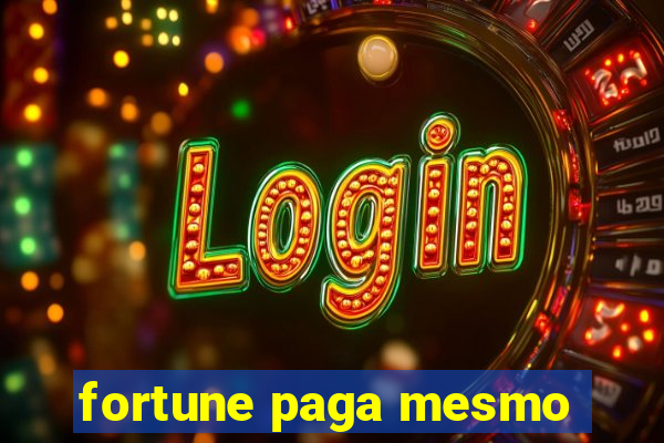 fortune paga mesmo