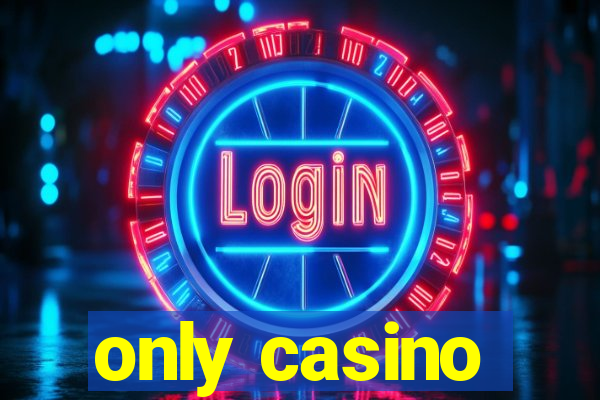 only casino