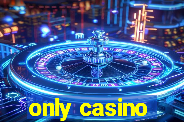 only casino