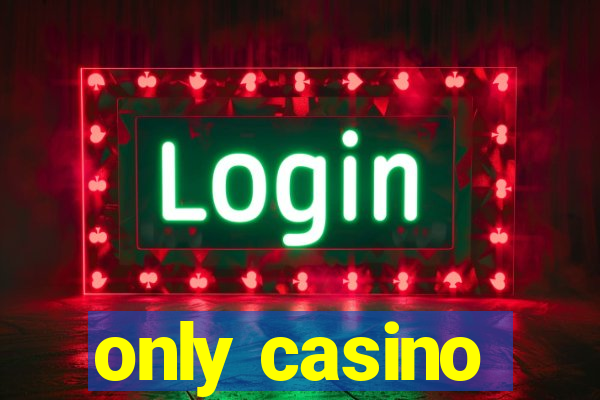 only casino