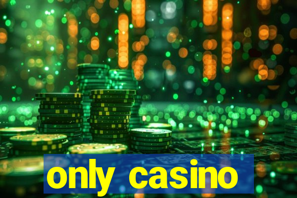 only casino