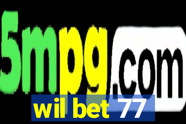 wil bet 77