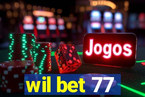 wil bet 77