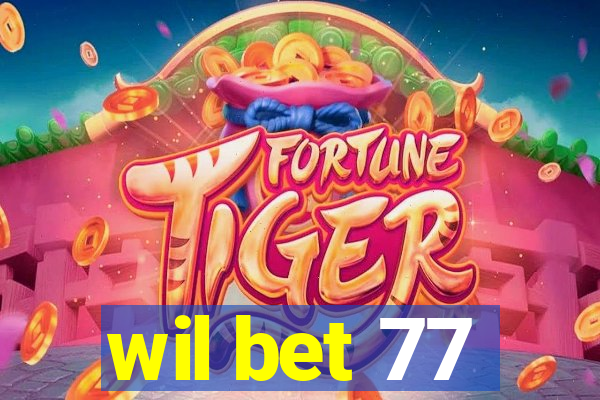 wil bet 77