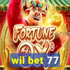 wil bet 77