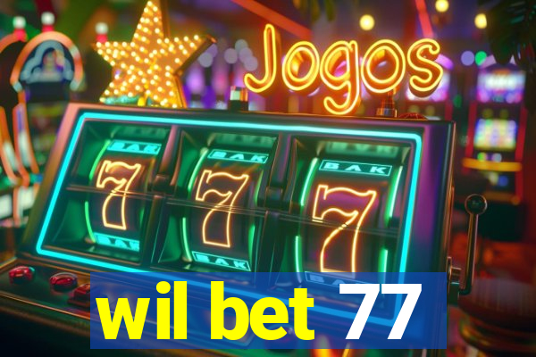 wil bet 77