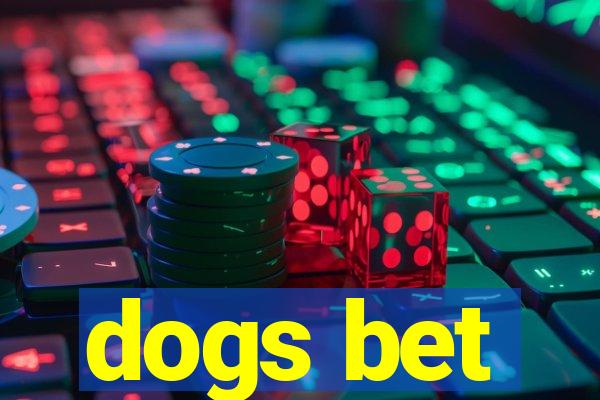 dogs bet