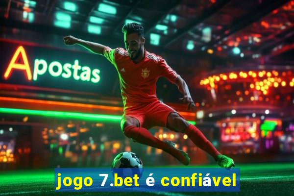 jogo 7.bet é confiável