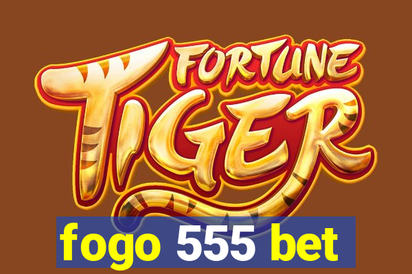 fogo 555 bet