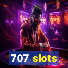 707 slots