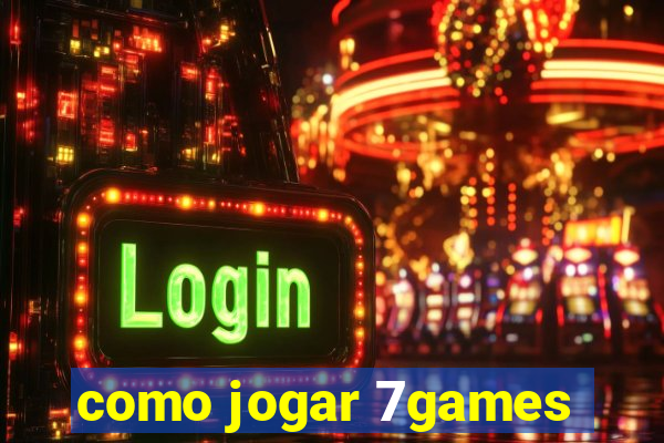 como jogar 7games