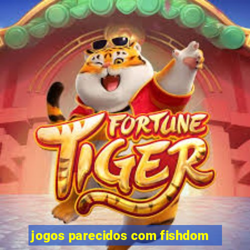 jogos parecidos com fishdom