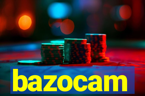 bazocam