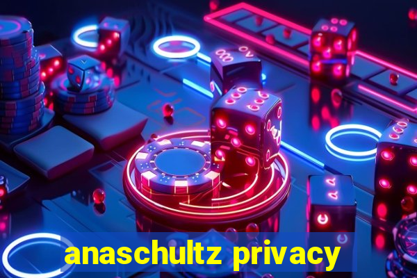 anaschultz privacy