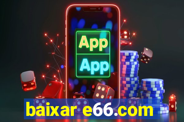 baixar e66.com