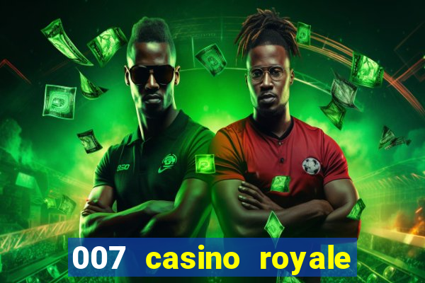 007 casino royale completo dublado