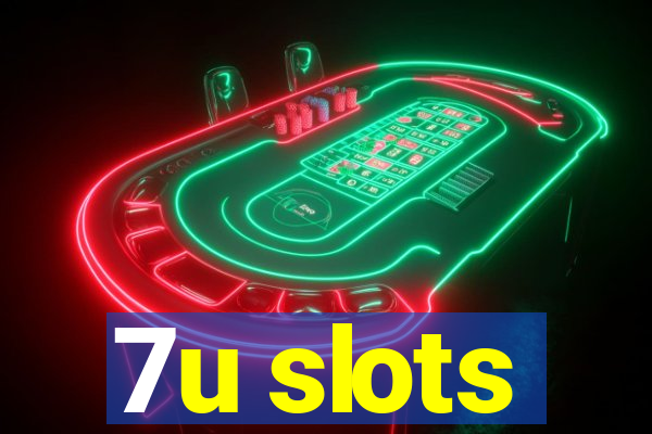 7u slots