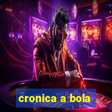 cronica a bola