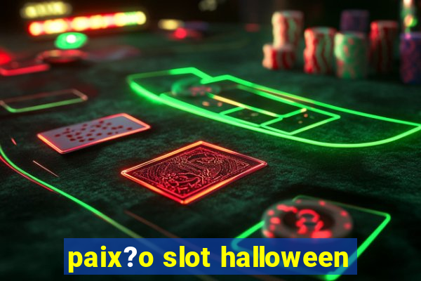 paix?o slot halloween