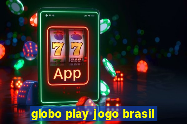 globo play jogo brasil