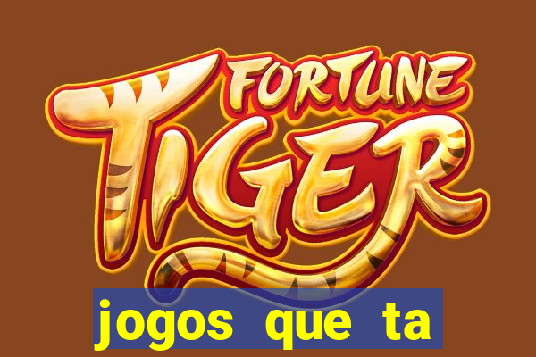 jogos que ta pagando agora