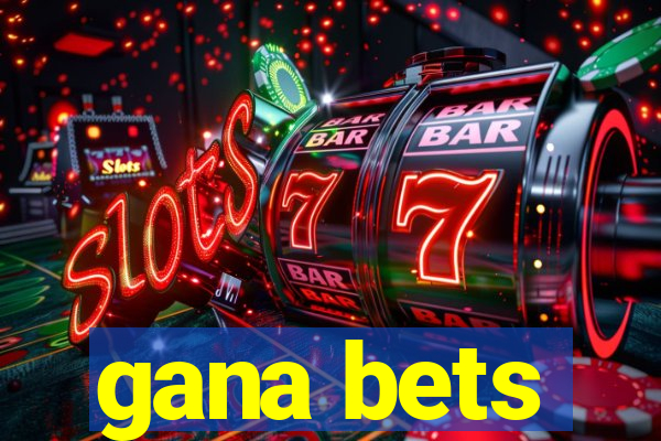 gana bets