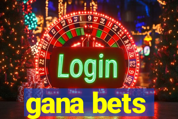 gana bets