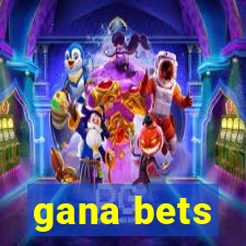 gana bets